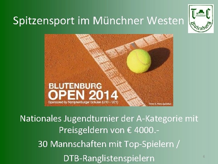 Spitzensport im Münchner Westen Nationales Jugendturnier der A-Kategorie mit Preisgeldern von € 4000. 30