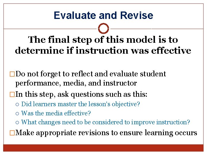 Evaluate and Revise The final step of this model is to determine if instruction