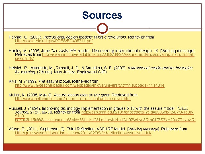 Sources Faryadi, Q. (2007). Instructional design models: What a revolution!. Retrieved from http: //www.