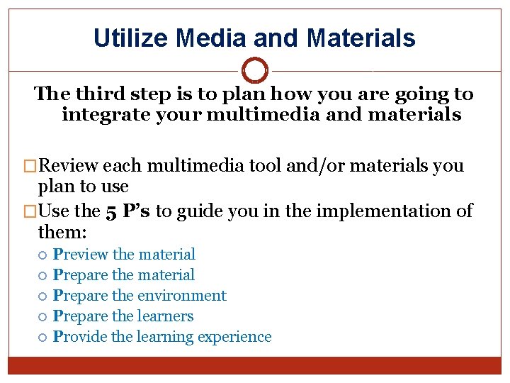 Utilize Media and Materials The third step is to plan how you are going