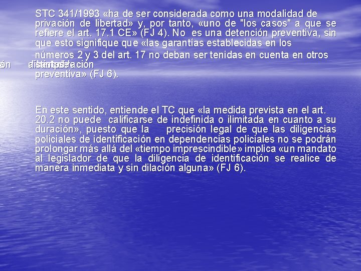 ión a STC 341/1993 «ha de ser considerada como una modalidad de privación de