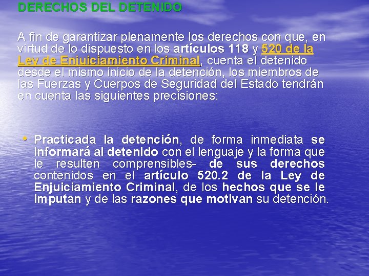 DERECHOS DEL DETENIDO A fin de garantizar plenamente los derechos con que, en virtud