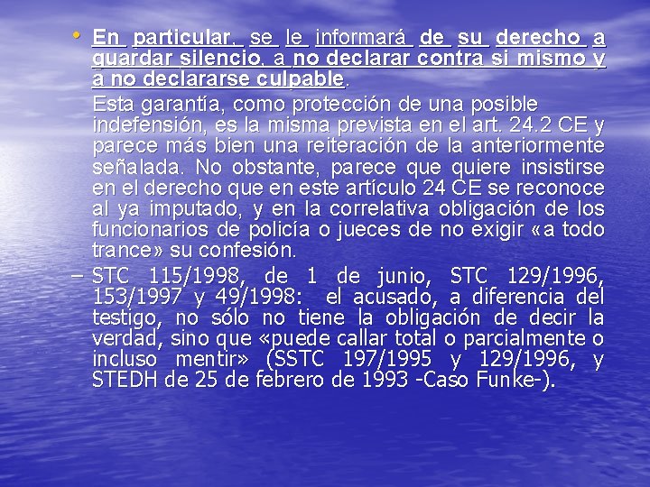  • En particular, se le informará de su derecho a guardar silencio, a