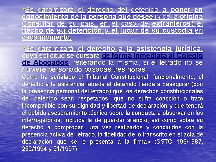  • Se garantizará el derecho del detenido a poner en conocimiento de la