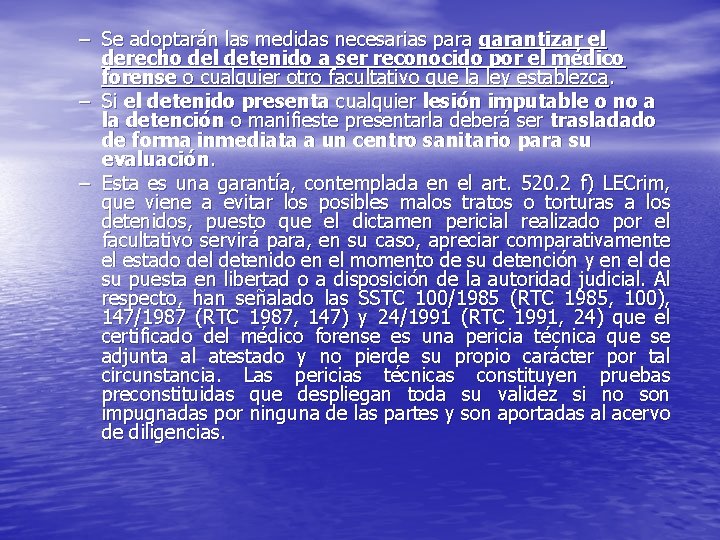 – Se adoptarán las medidas necesarias para garantizar el derecho del detenido a ser