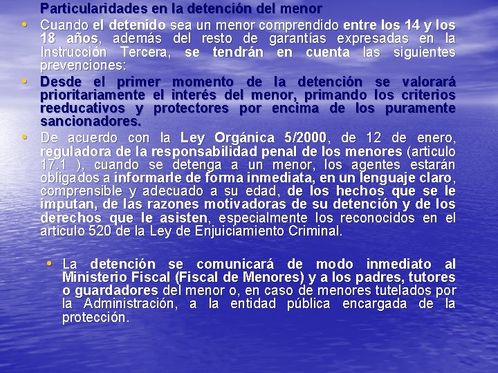  • • • Particularidades en la detención del menor Cuando el detenido sea