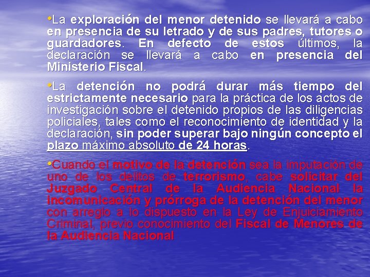  • La exploración del menor detenido se llevará a cabo en presencia de