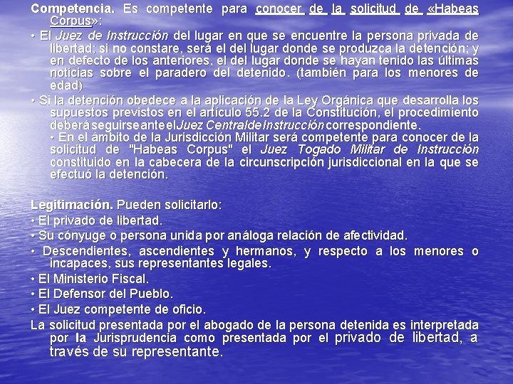 Competencia. Es competente para conocer de la solicitud de «Habeas Corpus» : • El