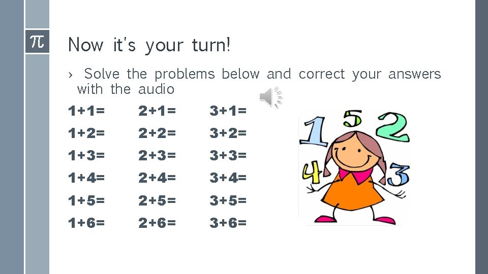 Now it's your turn! › Solve the problems below and correct your answers with