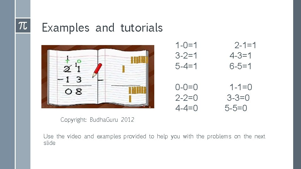 Examples and tutorials 1 -0=1 3 -2=1 5 -4=1 0 -0=0 2 -2=0 4