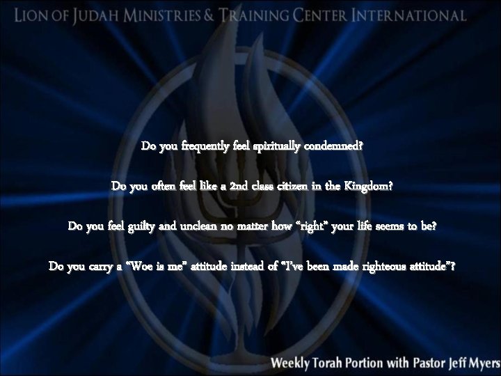 Do you frequently feel spiritually condemned? Do you often feel like a 2 nd