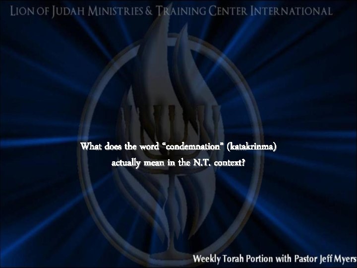 What does the word “condemnation” (katakrinma) actually mean in the N. T. context? 