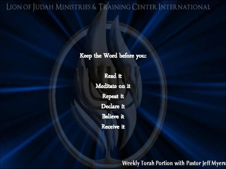 Keep the Word before you: Read it Meditate on it Repeat it Declare it