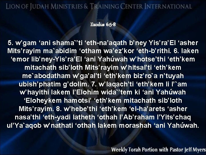 Exodus 6: 5 -8 5. w’gam ‘ani shama`’ti ‘eth-na’aqath b’ney Yis’ra’El ‘asher Mits’rayim ma`abidim