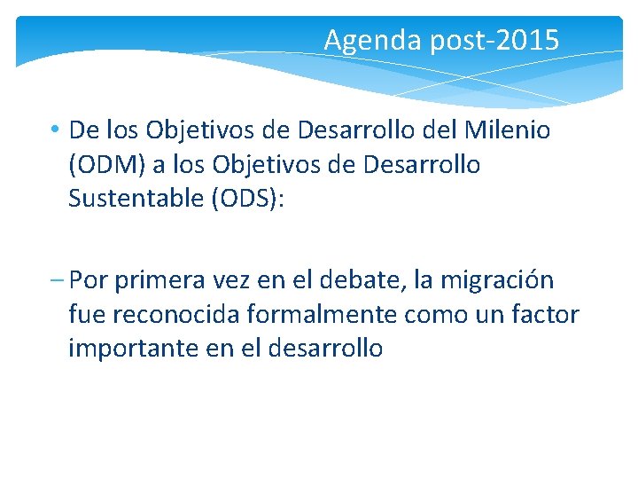 Agenda post-2015 • De los Objetivos de Desarrollo del Milenio (ODM) a los Objetivos
