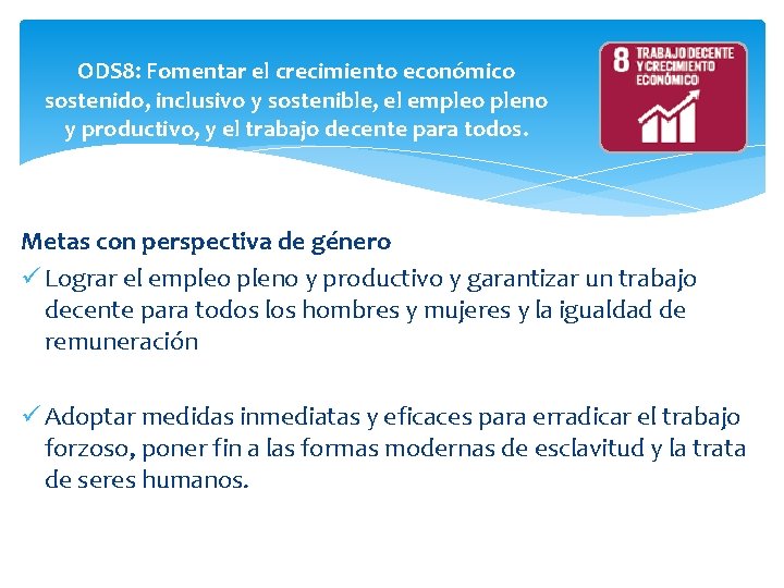 ODS 8: Fomentar el crecimiento económico sostenido, inclusivo y sostenible, el empleo pleno y