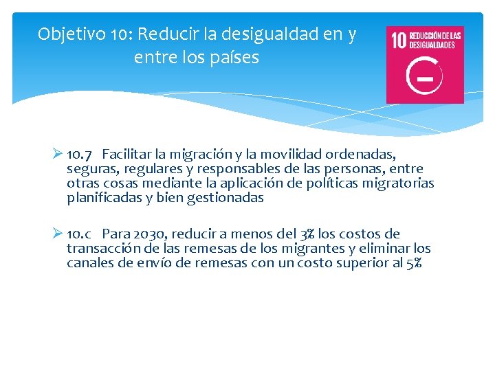 Objetivo 10: Reducir la desigualdad en y entre los países Ø 10. 7 Facilitar