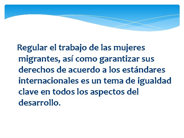 Regular el trabajo de las mujeres migrantes, así como garantizar sus derechos de acuerdo