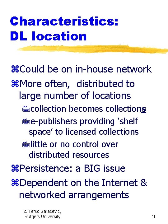 Characteristics: DL location z. Could be on in-house network z. More often, distributed to