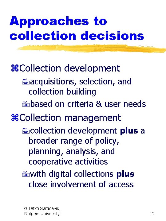 Approaches to collection decisions z. Collection development 7 acquisitions, selection, and collection building 7