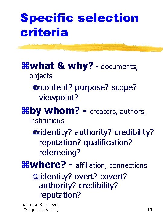 Specific selection criteria zwhat & why? - documents, objects 7 content? purpose? scope? viewpoint?