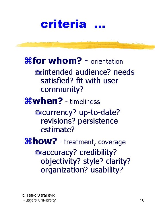 criteria. . . zfor whom? - orientation 7 intended audience? needs satisfied? fit with