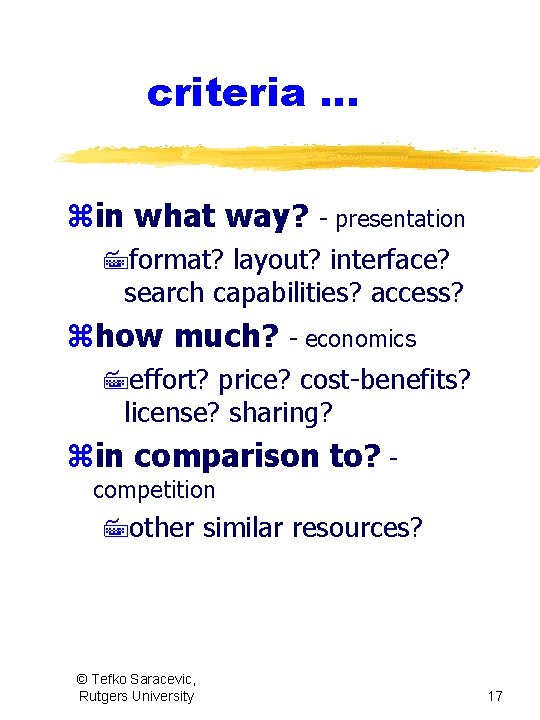 criteria. . . zin what way? - presentation 7 format? layout? interface? search capabilities?