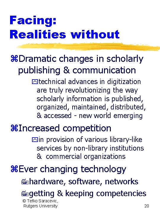 Facing: Realities without z. Dramatic changes in scholarly publishing & communication ytechnical advances in