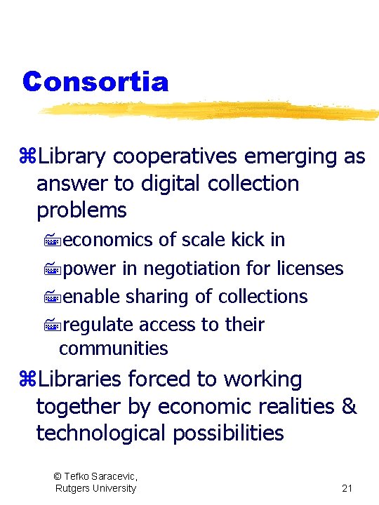 Consortia z. Library cooperatives emerging as answer to digital collection problems 7 economics of