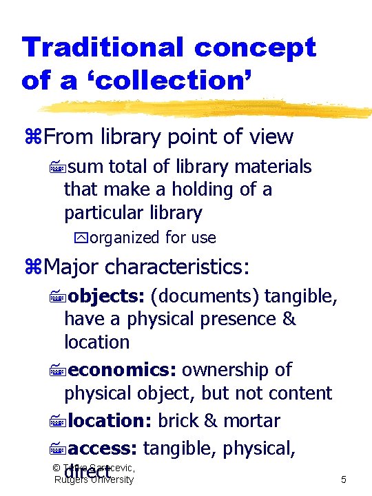 Traditional concept of a ‘collection’ z. From library point of view 7 sum total