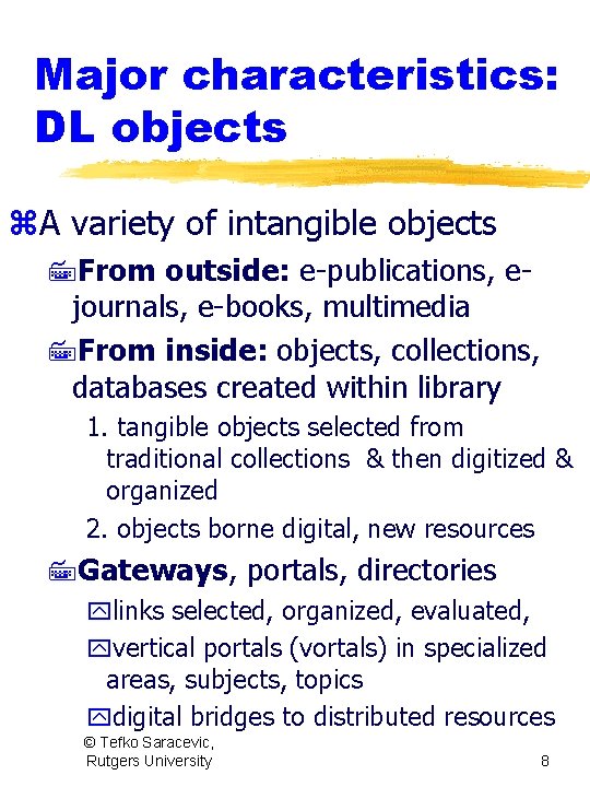 Major characteristics: DL objects z. A variety of intangible objects 7 From outside: e-publications,