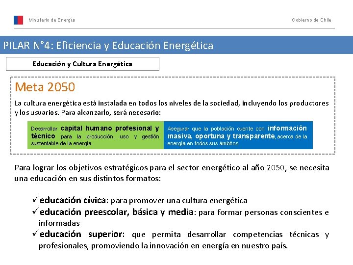 Ministerio de Energía Gobierno de Chile PILAR N° 4: Eficiencia y Educación Energética Educación