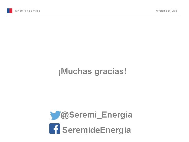 Ministerio de Energía Gobierno de Chile ¡Muchas gracias! @Seremi_Energia Seremide. Energia 