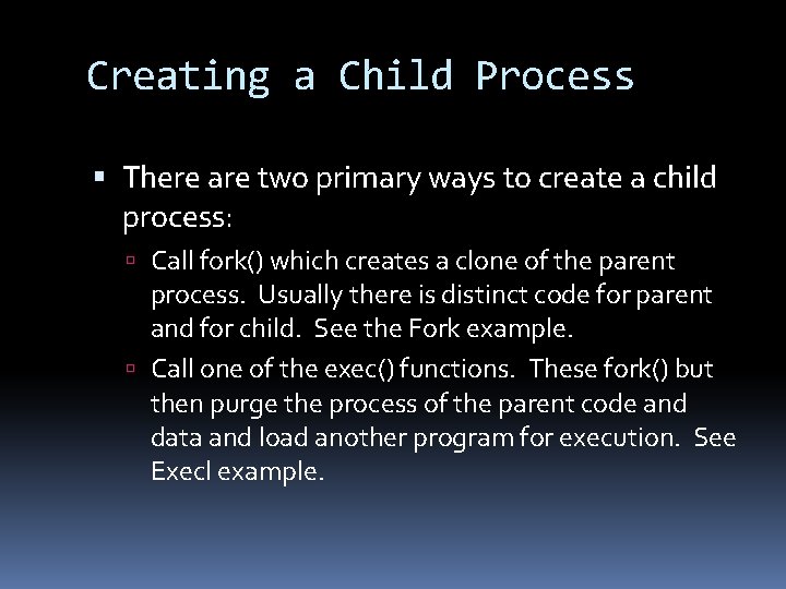 Creating a Child Process There are two primary ways to create a child process: