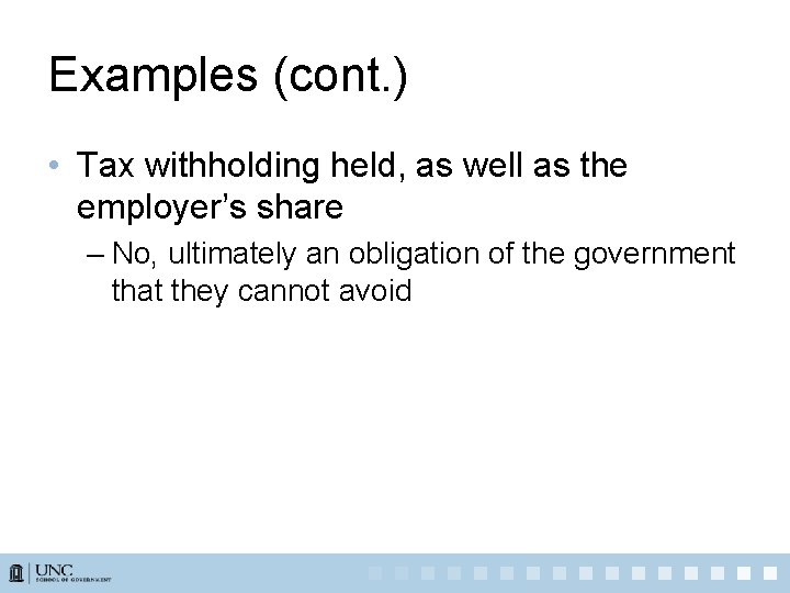 Examples (cont. ) • Tax withholding held, as well as the employer’s share –