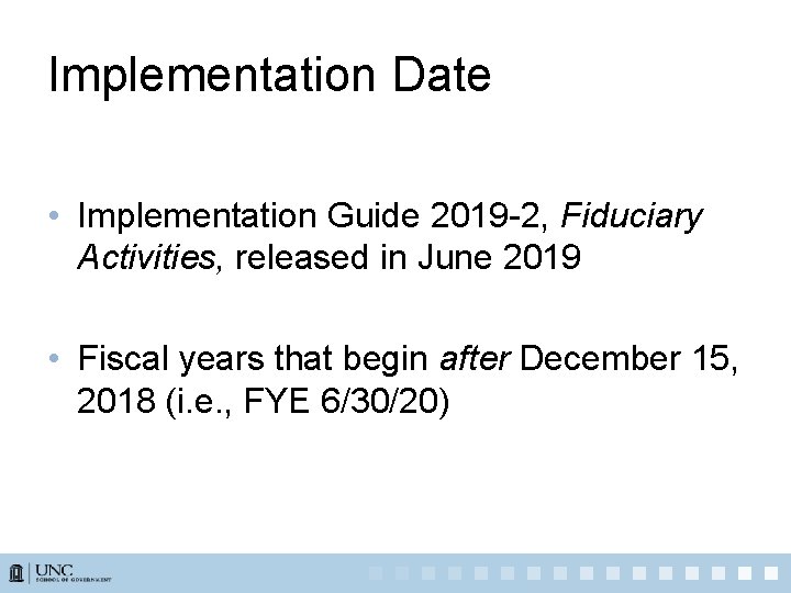 Implementation Date • Implementation Guide 2019 -2, Fiduciary Activities, released in June 2019 •