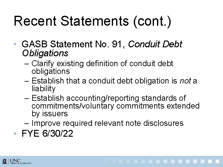 Recent Statements (cont. ) • GASB Statement No. 91, Conduit Debt Obligations – Clarify