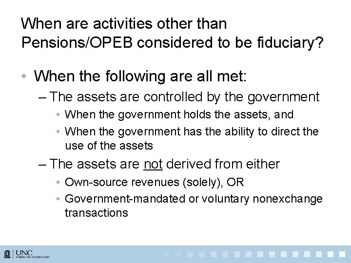When are activities other than Pensions/OPEB considered to be fiduciary? • When the following