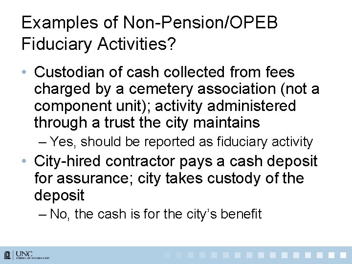 Examples of Non-Pension/OPEB Fiduciary Activities? • Custodian of cash collected from fees charged by