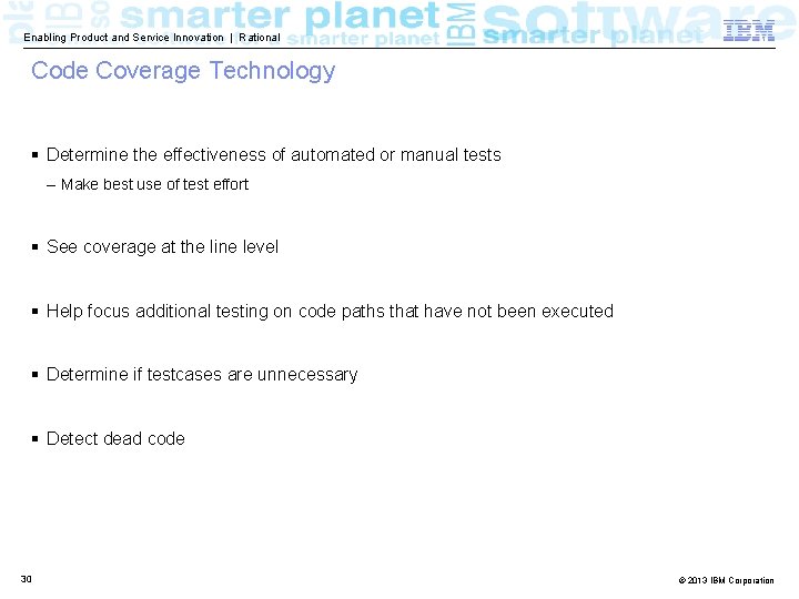 Enabling Product and Service Innovation | Rational Code Coverage Technology § Determine the effectiveness