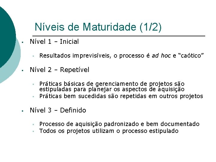 Níveis de Maturidade (1/2) § Nível 1 – Inicial § § Nível 2 –