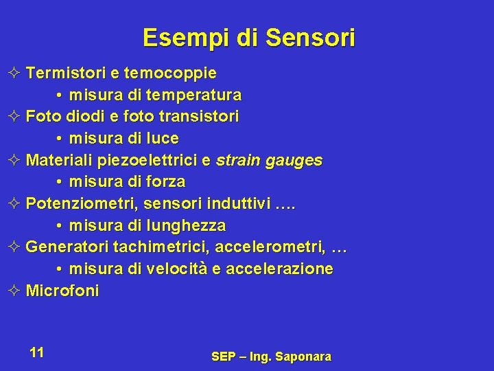 Esempi di Sensori ² Termistori e temocoppie • misura di temperatura ² Foto diodi