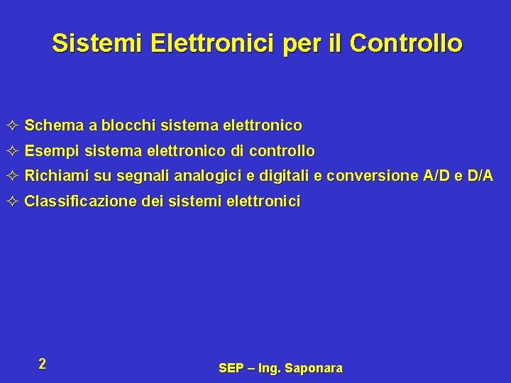 Sistemi Elettronici per il Controllo ² Schema a blocchi sistema elettronico ² Esempi sistema