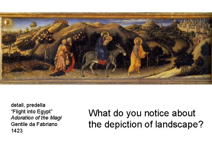 detail, predella “Flight into Egypt” Adoration of the Magi Gentile da Fabriano 1423 What