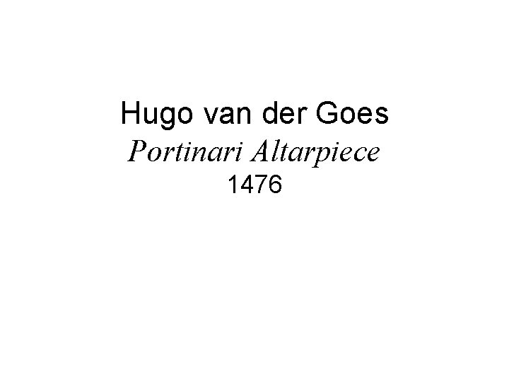 Hugo van der Goes Portinari Altarpiece 1476 