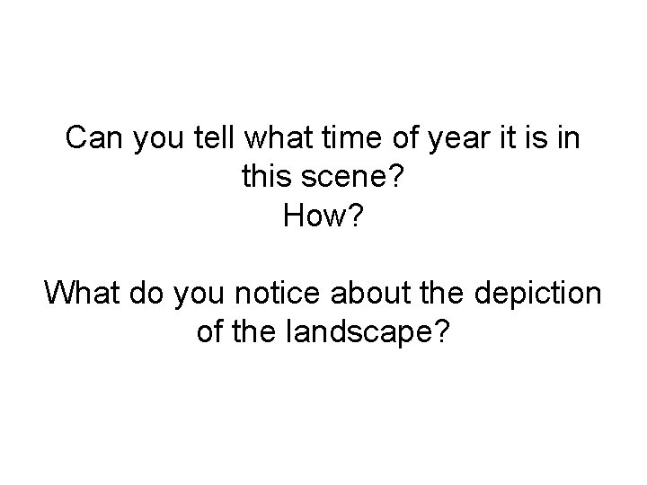 Can you tell what time of year it is in this scene? How? What