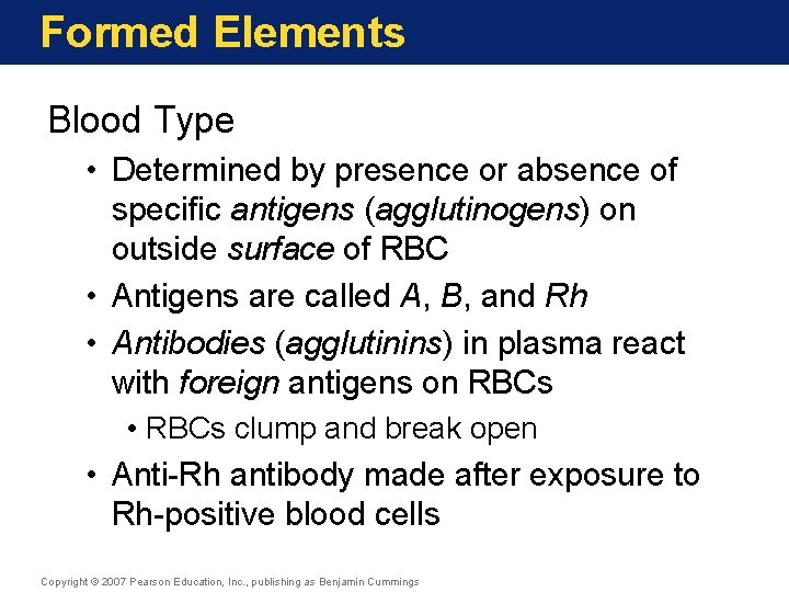 Formed Elements Blood Type • Determined by presence or absence of specific antigens (agglutinogens)