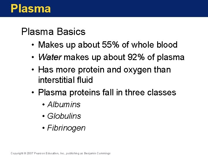 Plasma Basics • Makes up about 55% of whole blood • Water makes up