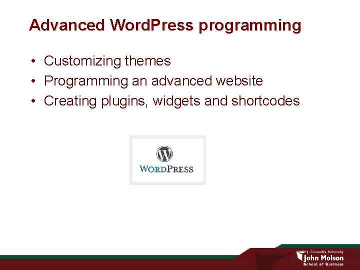 Advanced Word. Press programming • Customizing themes • Programming an advanced website • Creating
