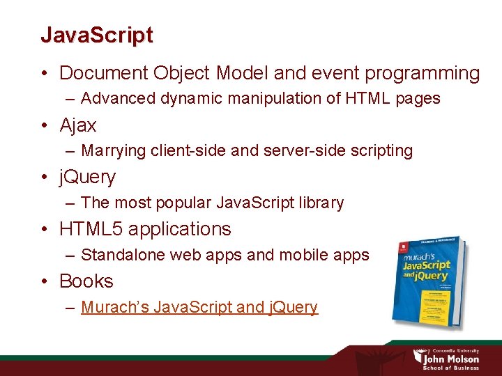 Java. Script • Document Object Model and event programming – Advanced dynamic manipulation of